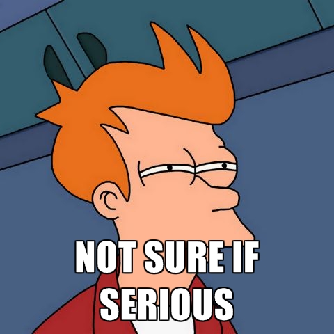 not-sure-if-serious.jpg